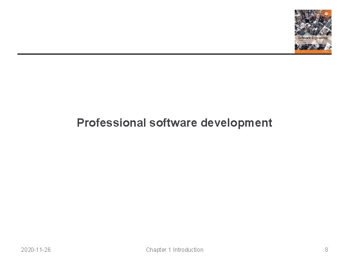 Professional software development 2020 -11 -26 Chapter 1 Introduction 8 