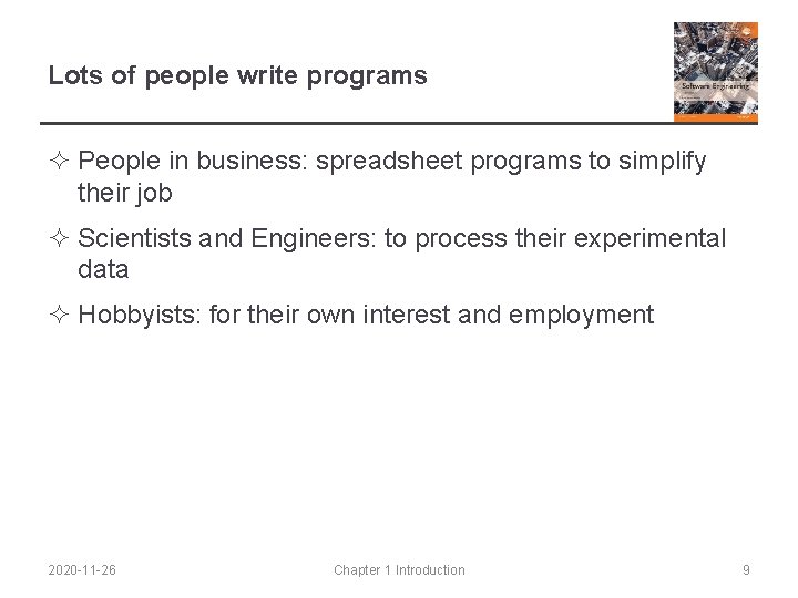 Lots of people write programs ² People in business: spreadsheet programs to simplify their