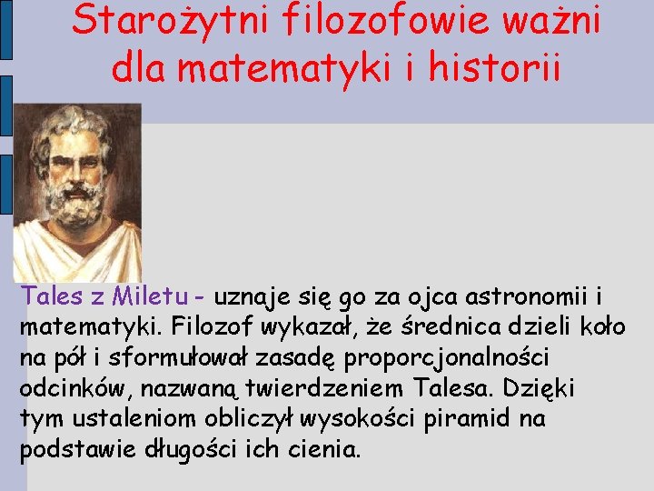 Starożytni filozofowie ważni dla matematyki i historii Tales z Miletu - uznaje się go