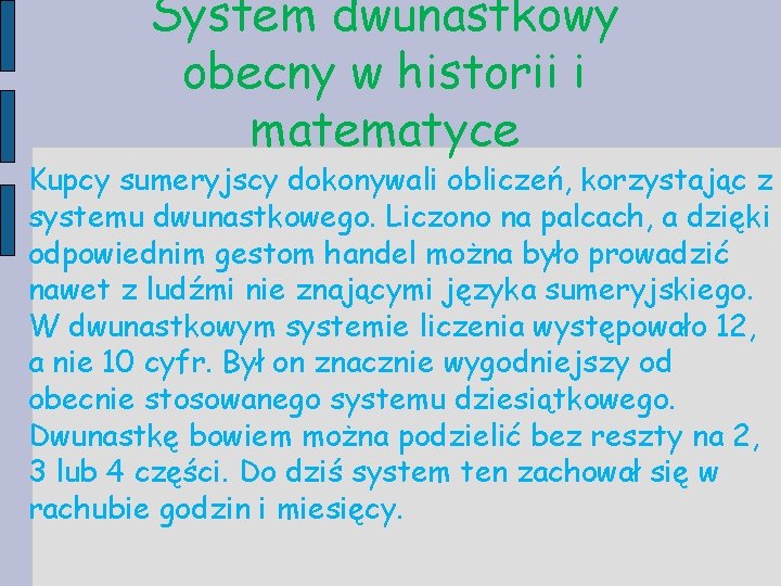 System dwunastkowy obecny w historii i matematyce Kupcy sumeryjscy dokonywali obliczeń, korzystając z systemu