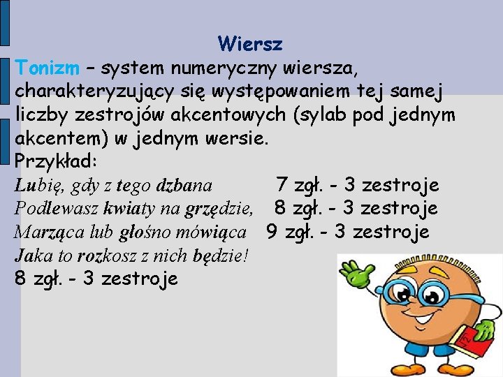 Wiersz Tonizm – system numeryczny wiersza, charakteryzujący się występowaniem tej samej liczby zestrojów akcentowych