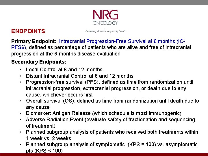 ENDPOINTS Primary Endpoint: Intracranial Progression-Free Survival at 6 months (ICPFS 6), defined as percentage