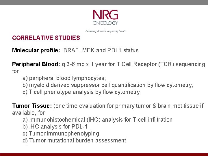 CORRELATIVE STUDIES Molecular profile: BRAF, MEK and PDL 1 status Peripheral Blood: q 3
