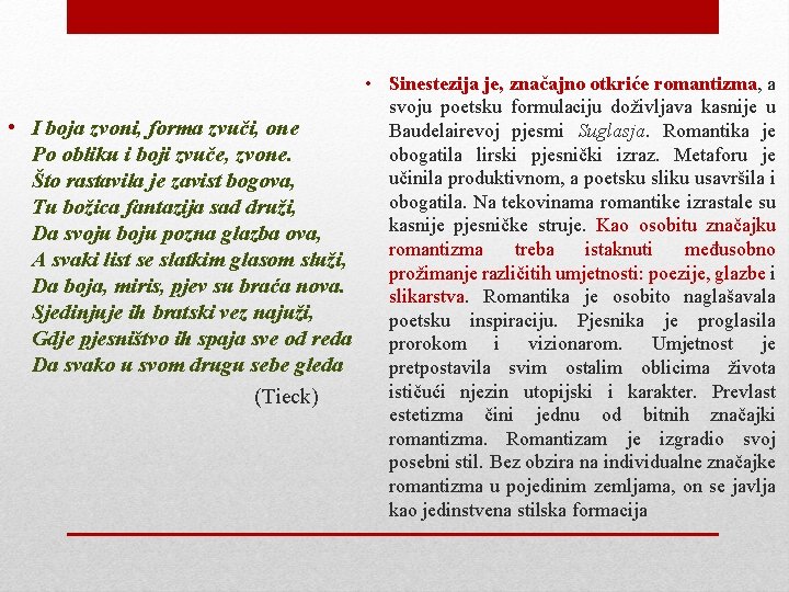  • Sinestezija je, značajno otkriće romantizma, a svoju poetsku formulaciju doživljava kasnije u