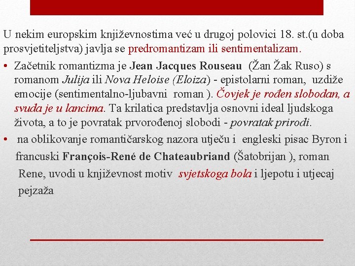 U nekim europskim književnostima već u drugoj polovici 18. st. (u doba prosvjetiteljstva) javlja U nekim europskim književnostima već u drugoj polovici 18. st. (u doba prosvjetiteljstva) javlja