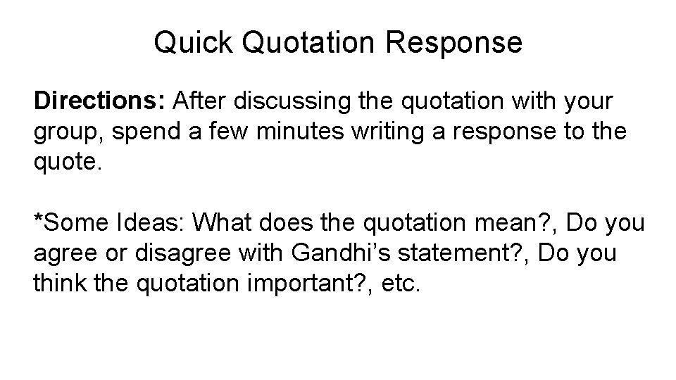 Quick Quotation Response Directions: After discussing the quotation with your group, spend a few