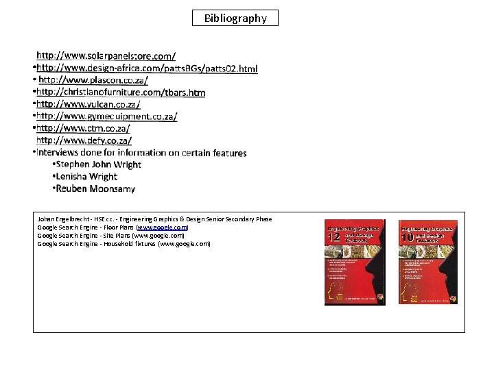 Bibliography Johan Engelbrecht - HSE cc. - Engineering Graphics & Design Senior Secondary Phase Bibliography Johan Engelbrecht - HSE cc. - Engineering Graphics & Design Senior Secondary Phase