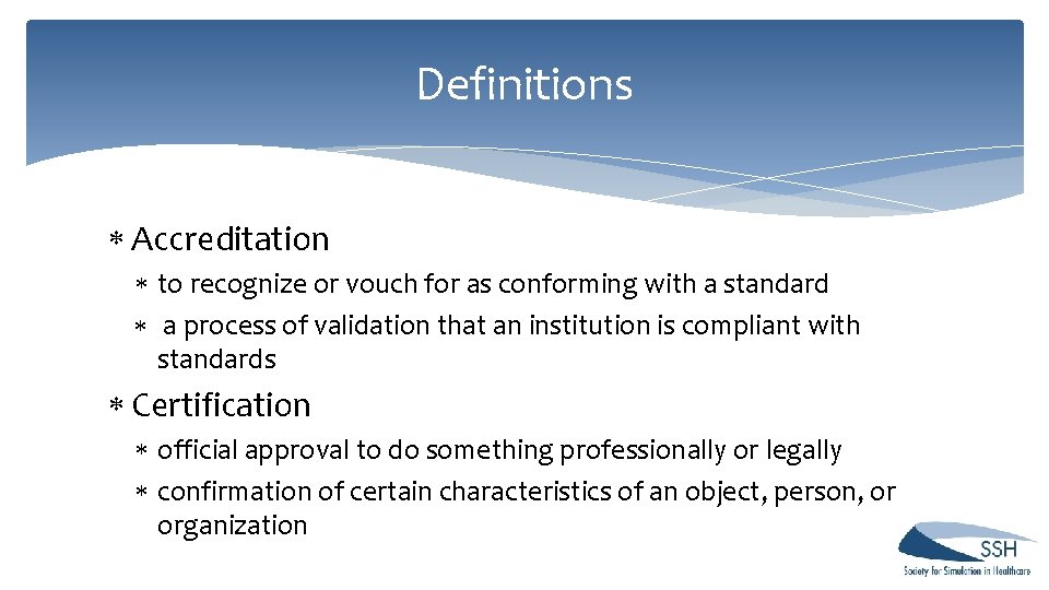 Definitions Accreditation to recognize or vouch for as conforming with a standard a process Definitions Accreditation to recognize or vouch for as conforming with a standard a process