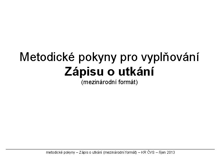 Metodické pokyny pro vyplňování Zápisu o utkání (mezinárodní formát) metodické pokyny – Zápis o