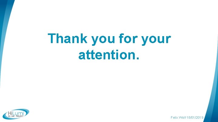 Thank you for your attention. Felix Wolf 18/01/2019 