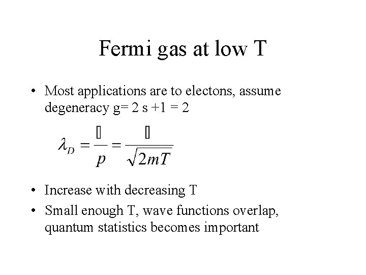 Fermi gas at low T • Most applications are to electons, assume degeneracy g=