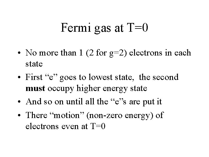 Fermi gas at T=0 • No more than 1 (2 for g=2) electrons in