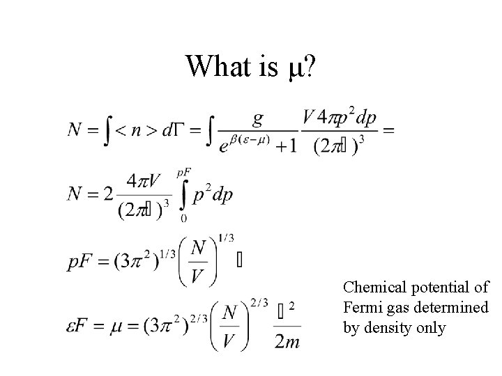 What is μ? Chemical potential of Fermi gas determined by density only 