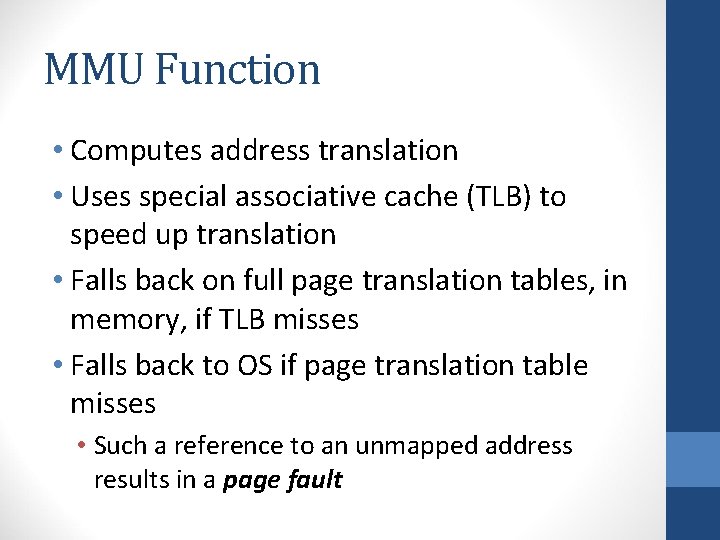 MMU Function • Computes address translation • Uses special associative cache (TLB) to speed