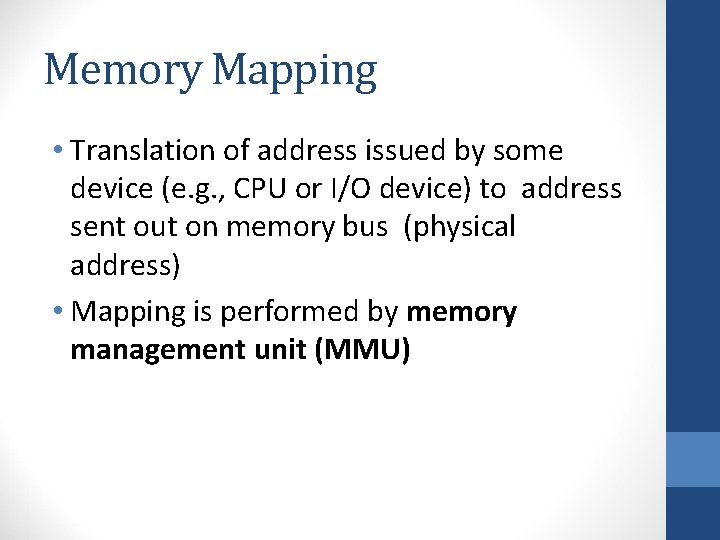 Memory Mapping • Translation of address issued by some device (e. g. , CPU