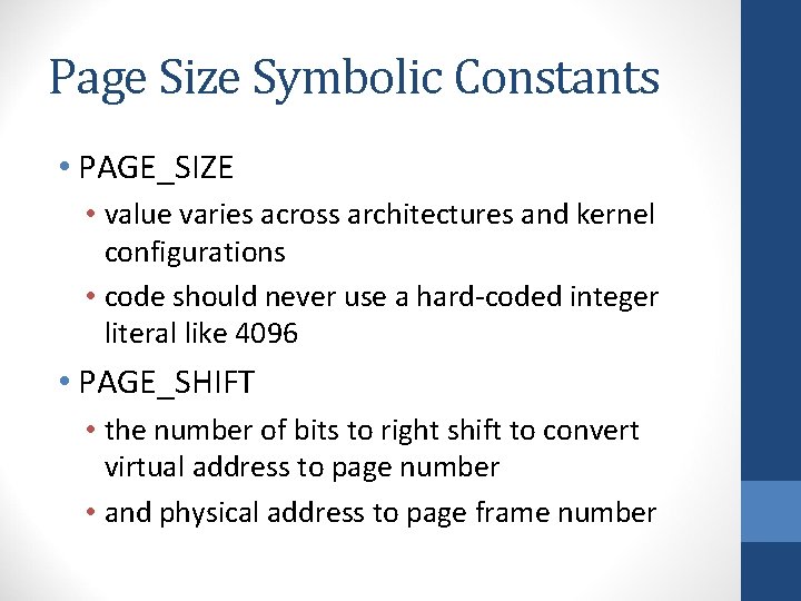 Page Size Symbolic Constants • PAGE_SIZE • value varies across architectures and kernel configurations