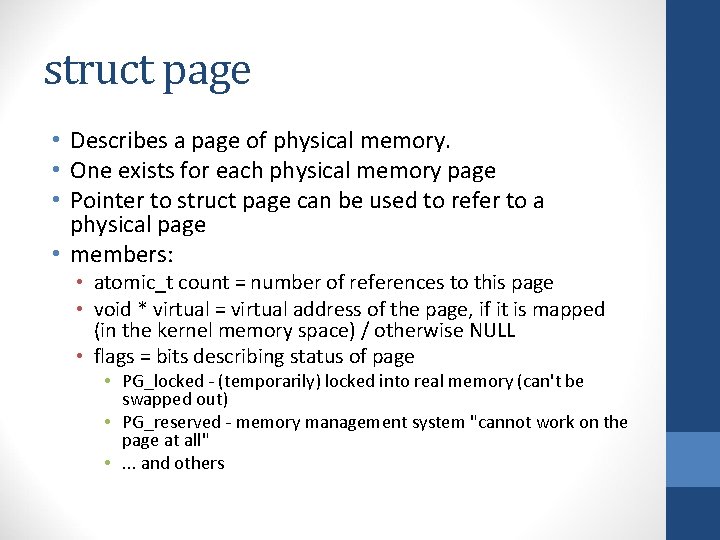 struct page • Describes a page of physical memory. • One exists for each