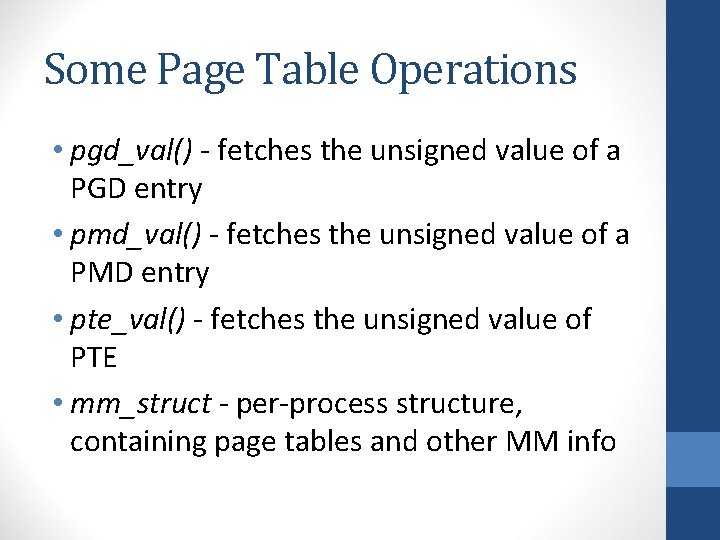 Some Page Table Operations • pgd_val() - fetches the unsigned value of a PGD