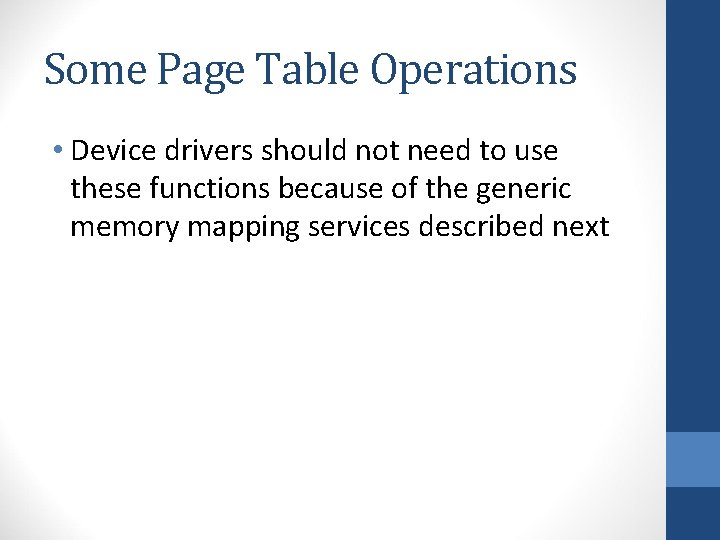 Some Page Table Operations • Device drivers should not need to use these functions