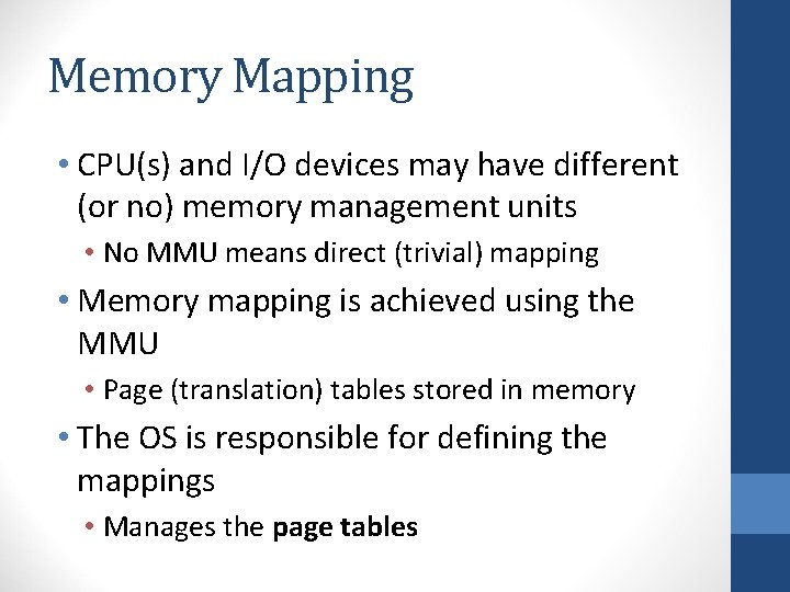 Memory Mapping • CPU(s) and I/O devices may have different (or no) memory management