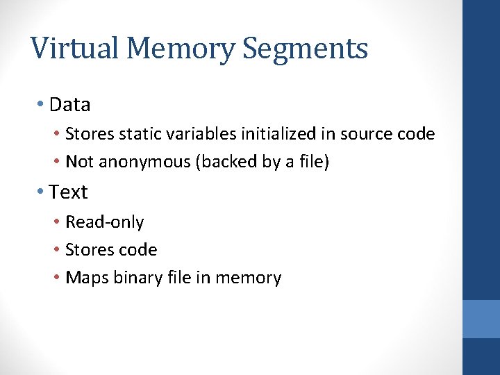 Virtual Memory Segments • Data • Stores static variables initialized in source code •