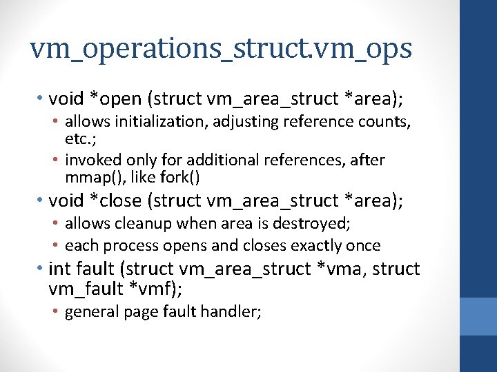 vm_operations_struct. vm_ops • void *open (struct vm_area_struct *area); • allows initialization, adjusting reference counts,