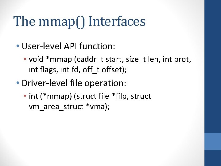 The mmap() Interfaces • User-level API function: • void *mmap (caddr_t start, size_t len,