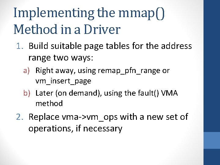 Implementing the mmap() Method in a Driver 1. Build suitable page tables for the