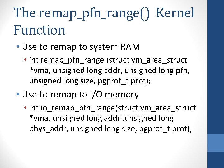 The remap_pfn_range() Kernel Function • Use to remap to system RAM • int remap_pfn_range