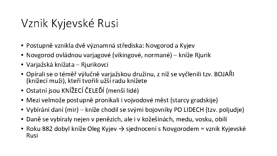 Vznik Kyjevské Rusi • • • Postupně vznikla dvě významná střediska: Novgorod a Kyjev Vznik Kyjevské Rusi • • • Postupně vznikla dvě významná střediska: Novgorod a Kyjev