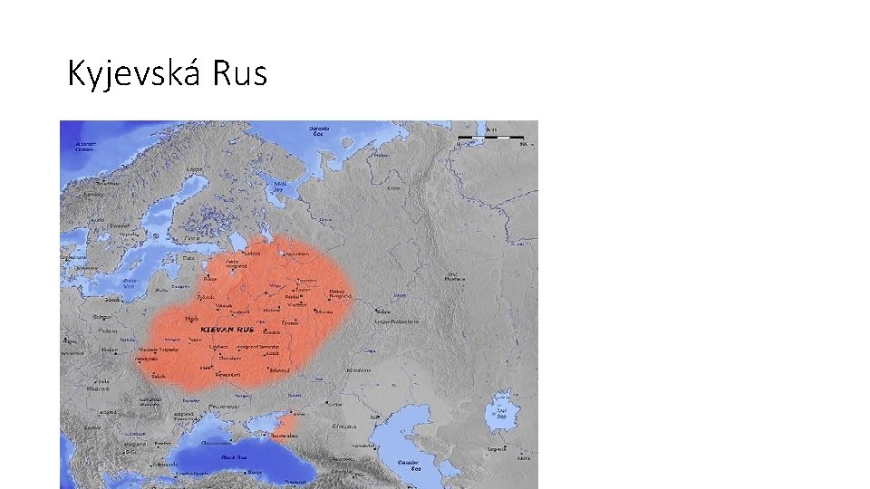 Kyjevská Rus Kyjevská Rus