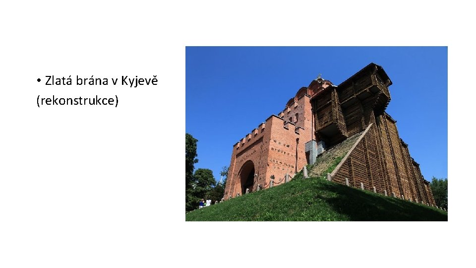 Chrám sv. Sofie v Novgorodu • Zlatá brána v Kyjevě (rekonstrukce) Chrám sv. Sofie v Novgorodu • Zlatá brána v Kyjevě (rekonstrukce)
