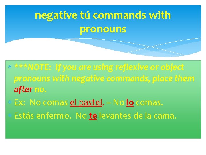 negative tú commands with pronouns ***NOTE: If you are using reflexive or object pronouns