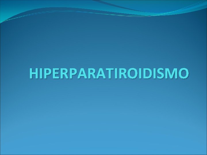 HIPERPARATIROIDISMO 