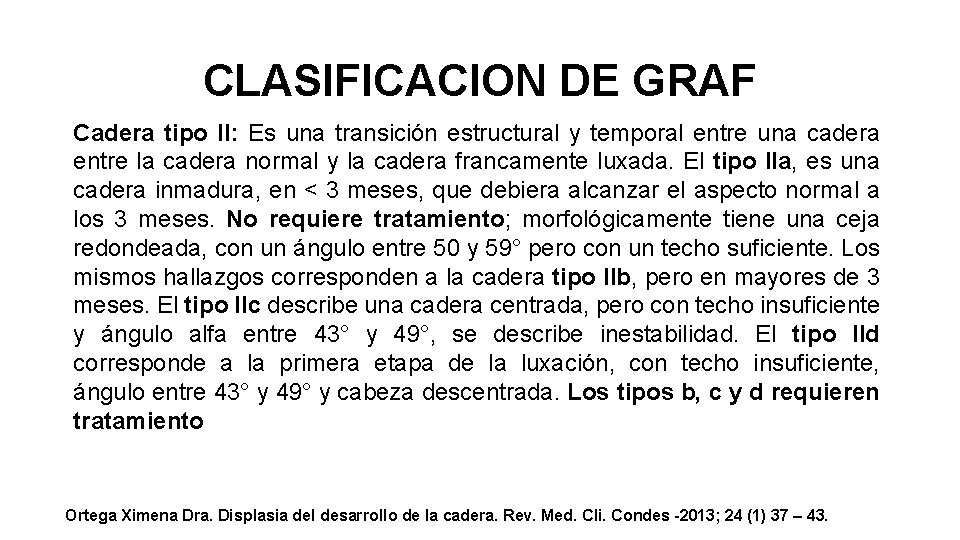 CLASIFICACION DE GRAF Cadera tipo II: Es una transición estructural y temporal entre una
