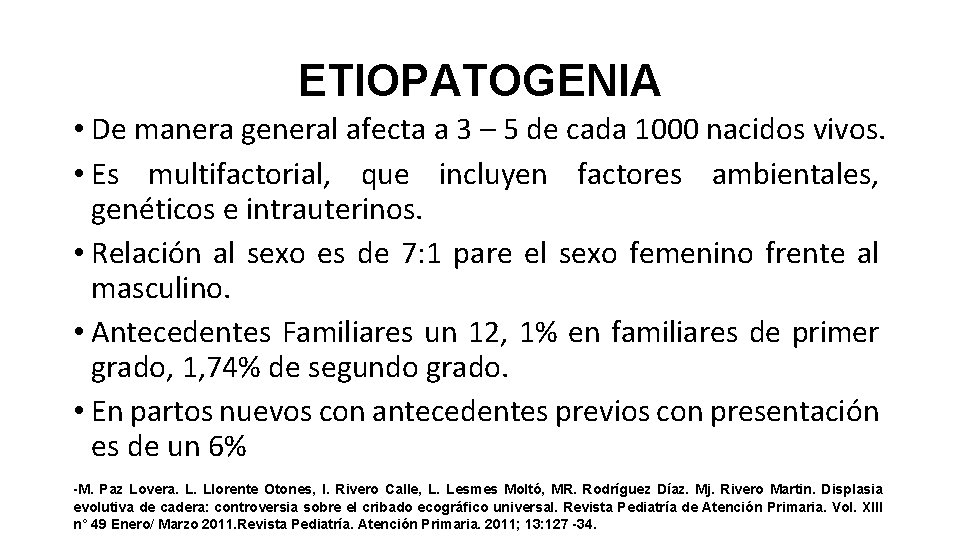 ETIOPATOGENIA • De manera general afecta a 3 – 5 de cada 1000 nacidos