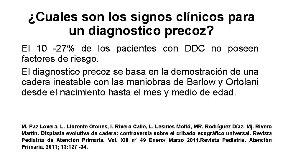 ¿Cuales son los signos clínicos para un diagnostico precoz? El 10 -27% de los