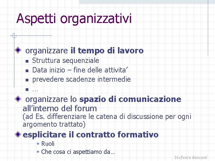 Aspetti organizzativi organizzare il tempo di lavoro n n Struttura sequenziale Data inizio –