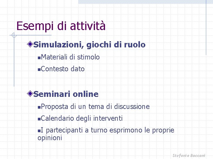 Esempi di attività Simulazioni, giochi di ruolo n Materiali di stimolo n Contesto dato