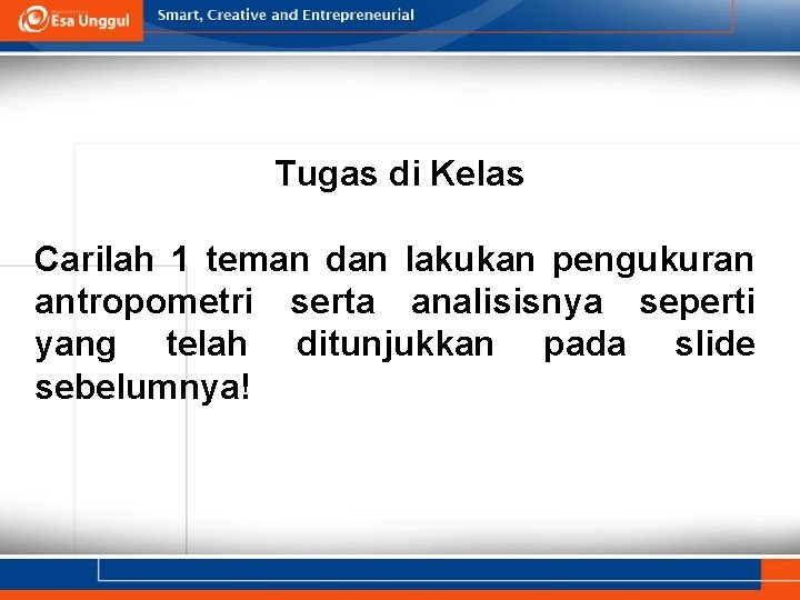 Tugas di Kelas Carilah 1 teman dan lakukan pengukuran antropometri serta analisisnya seperti yang