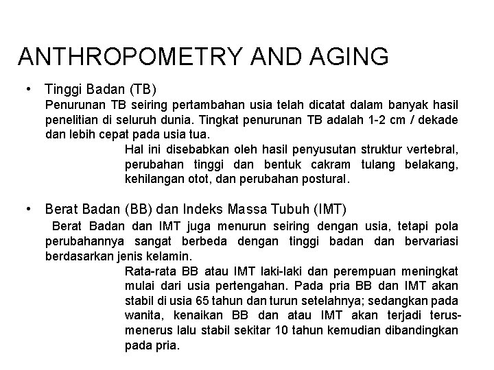 ANTHROPOMETRY AND AGING • Tinggi Badan (TB) Penurunan TB seiring pertambahan usia telah dicatat