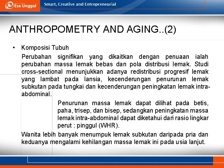 ANTHROPOMETRY AND AGING. . (2) • Komposisi Tubuh Perubahan signifikan yang dikaitkan dengan penuaan