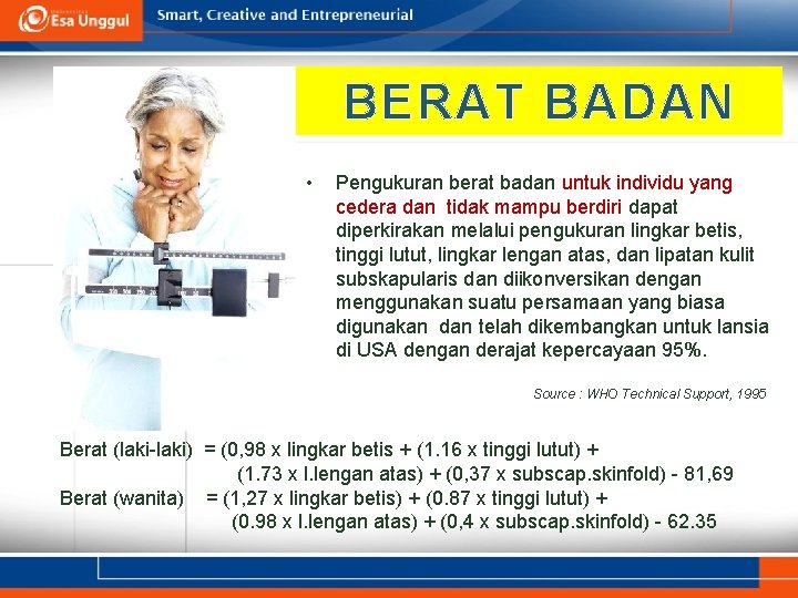 BERAT BADAN • Pengukuran berat badan untuk individu yang cedera dan tidak mampu berdiri