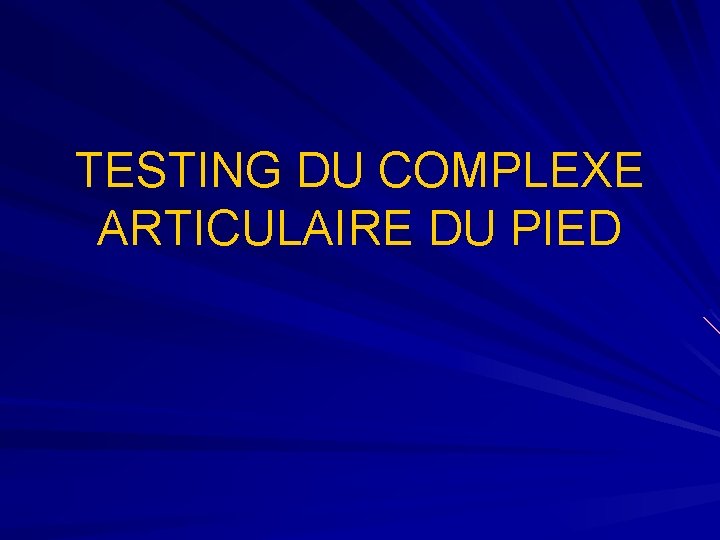 TESTING DU COMPLEXE ARTICULAIRE DU PIED 