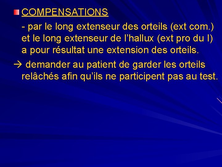 COMPENSATIONS - par le long extenseur des orteils (ext com. ) et le long