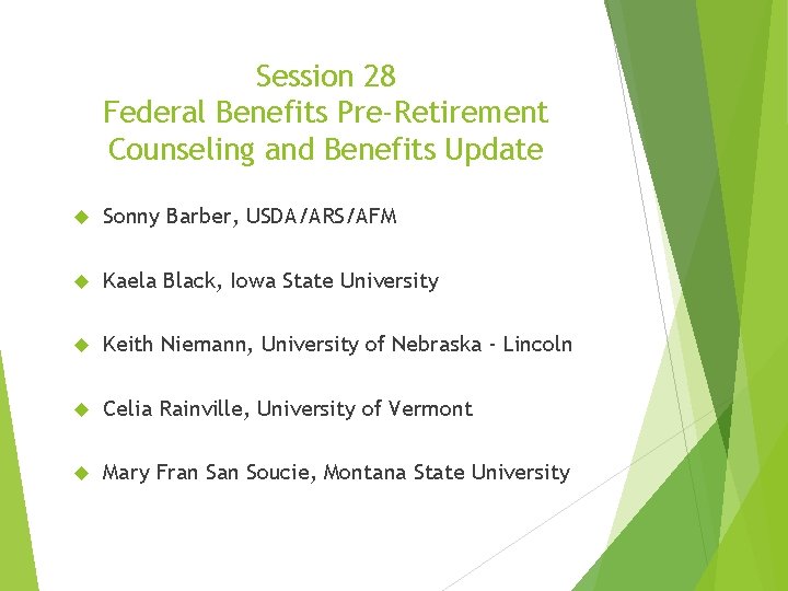 Session 28 Federal Benefits Pre-Retirement Counseling and Benefits Update Sonny Barber, USDA/ARS/AFM Kaela Black,