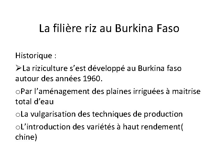 La filière riz au Burkina Faso Historique : ØLa riziculture s’est développé au Burkina