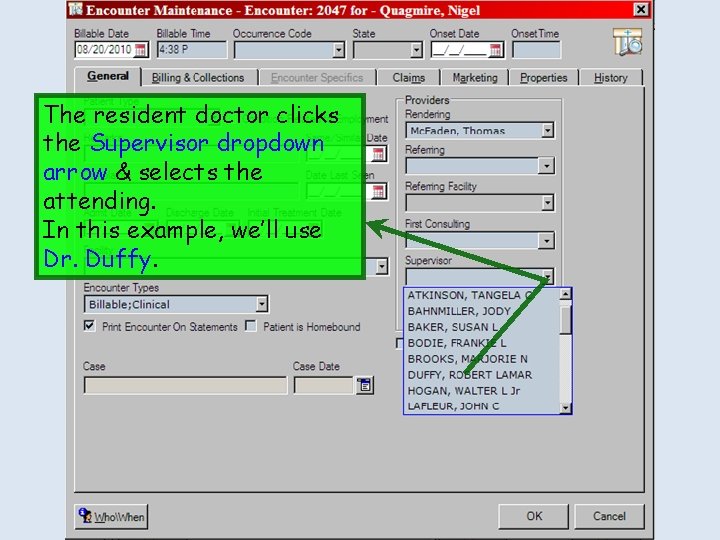 The resident doctor clicks the Supervisor dropdown arrow & selects the attending. In this