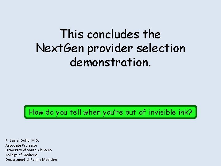 This concludes the Next. Gen provider selection demonstration. How do you tell when you’re