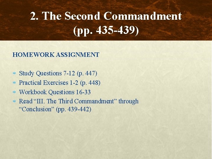 2. The Second Commandment (pp. 435 -439) HOMEWORK ASSIGNMENT Study Questions 7 -12 (p.